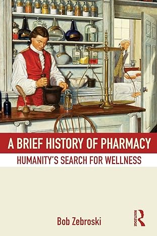 A Brief History of Pharmacy 1st Edition (1st Edition)